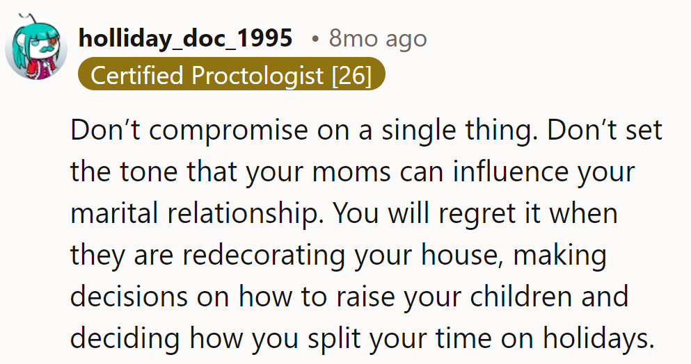 Don't let moms set the tone. Wedding control today, redecorating tomorrow, and who knows what next?