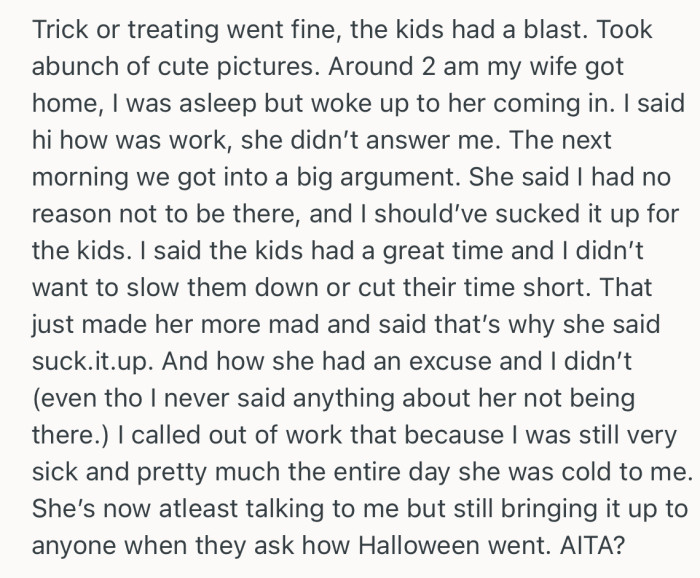 When OP’s wife returned home, they got into a huge argument with her insisting he should have sucked it up and been there with the kids