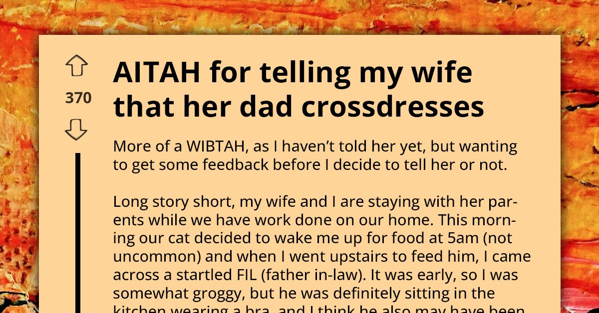 Man Walks In On Father-In-Law Rocking A Bra, Now He’s Torn Between Telling His Wife Or Keeping It A Secret