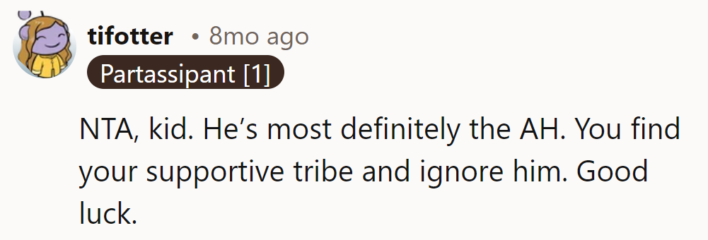 She should steer clear of him and find her supportive tribe.