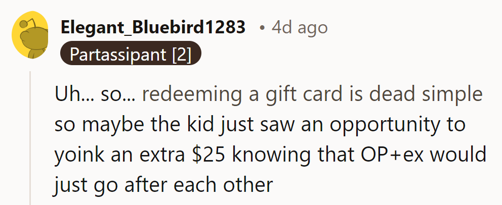 Uh... maybe the kid saw a chance to yoink $25 from OP and ex.