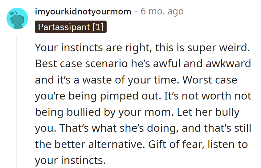 Trust instincts: Weird is the new red flag. Don't let Mom's matchmaking turn into a horror flick.