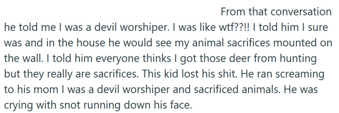 The little boy called the OP a devil worshiper. So the Redditor played along and told him he sure was.