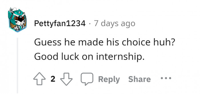 15. Should focus on the internship instead of entertaining them.