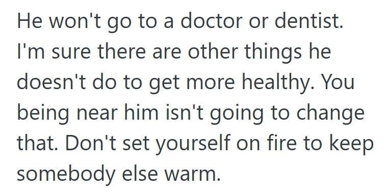 Translation: she can’t out-caretake decades of his stubbornness.