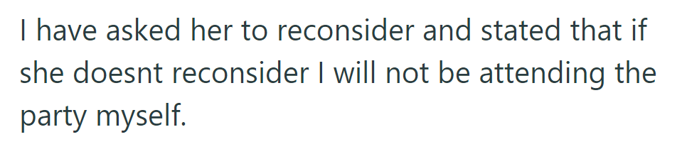 She asked her to reconsider, threatening not to attend if she doesn't.
