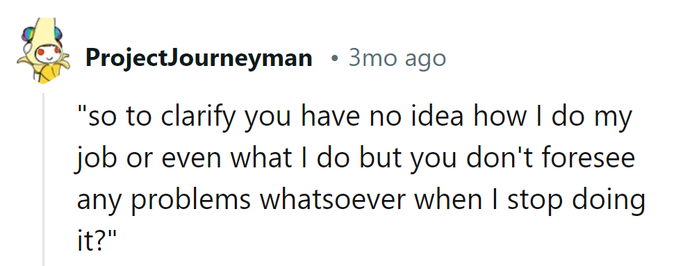 So, let them get this straight: They have no clue what he does?