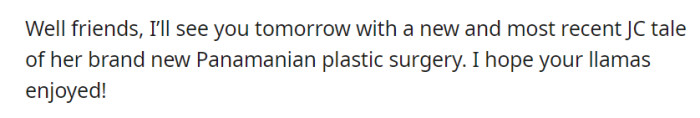 OP promises to return with a new and more recent story about JC's Panamanian plastic surgery, leaving the audience with a tease for what's to come.