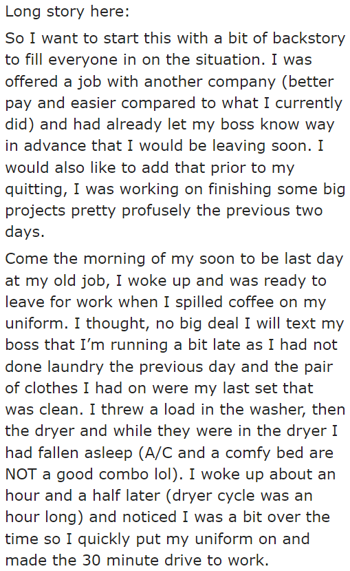 The OP is recounting the final days of his employment when he encountered a mishap with his uniform.