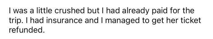 The OP was crushed but decided to go on their planned vacation alone.