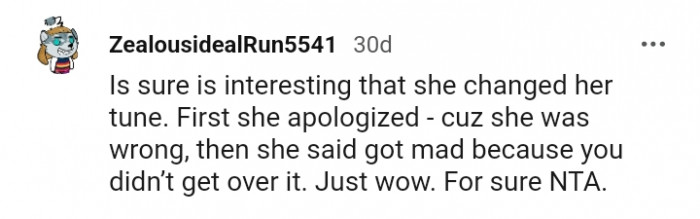 She got mad because you didn't get over it