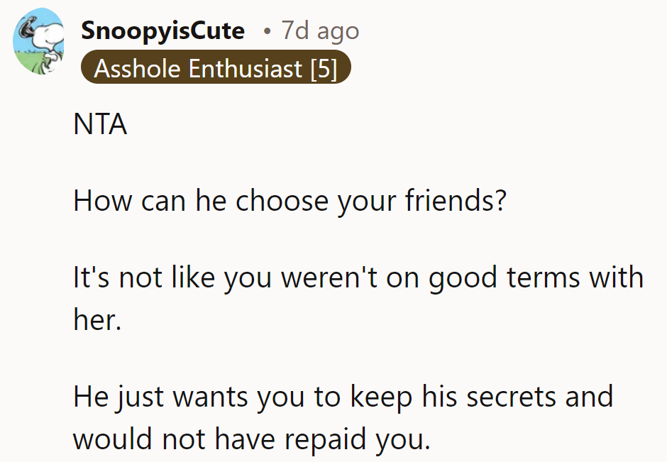NTA. He can’t choose their friends. He wanted to keep secrets and wouldn’t repay them.