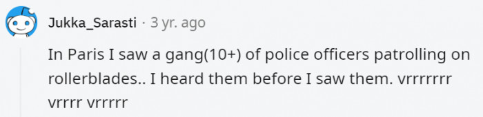 4. Better that than hearing sirens