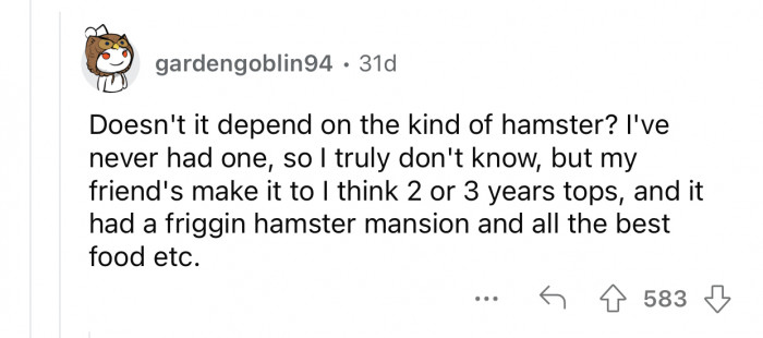 Even in the best conditions, they still live for 2-3 years.