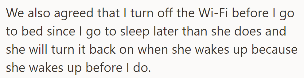 They agreed she would turn off Wi-Fi before bed, and her roommate would turn it on upon waking.