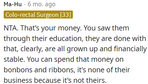 It's OP's money, and he supported them through their education.