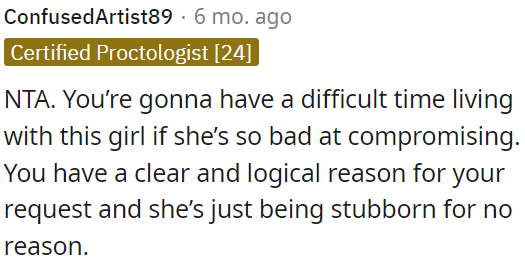 OP's request is reasonable, but she's being stubborn without a valid reason.