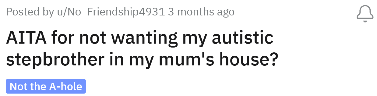 The Redditor asked if he's an a**hole for not wanting his autistic stepbrother in his mom's house.
