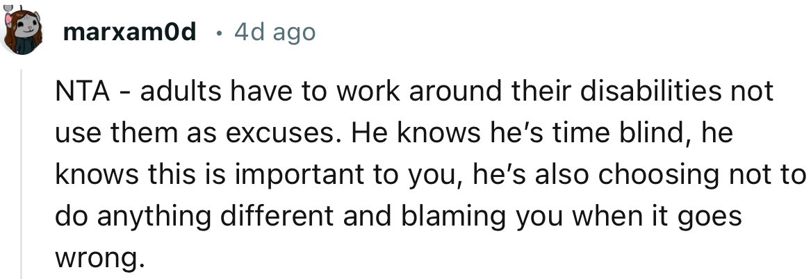 “NTA - adults have to work around their disabilities, not use them as excuses.”