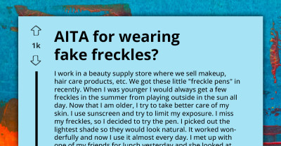 Redditor Asks If She's an A**hole for Wearing Fake Freckles After Her Friend Gets Offended