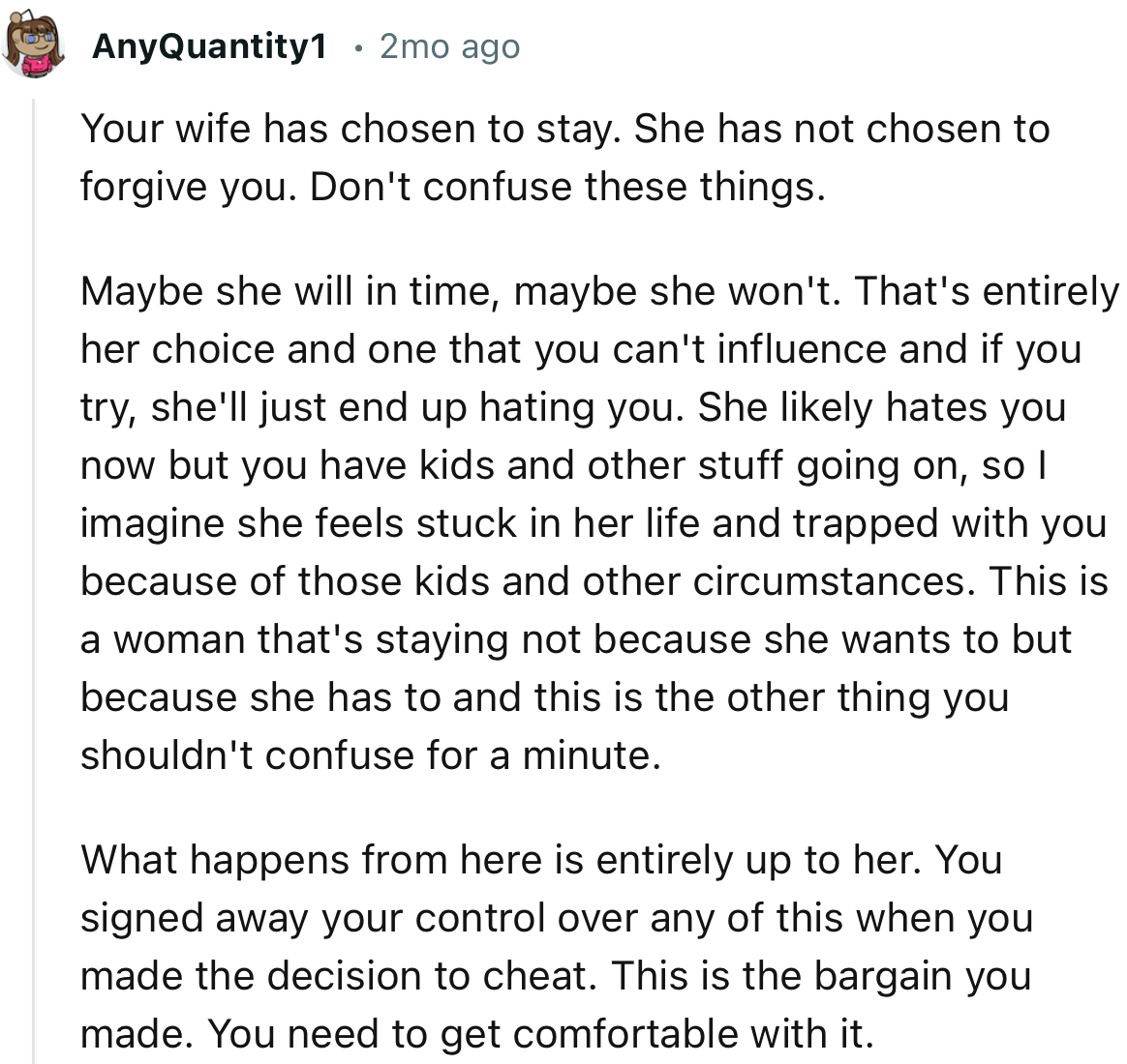 “Your wife has chosen to stay. She has not chosen to forgive you. Don't confuse these things.”