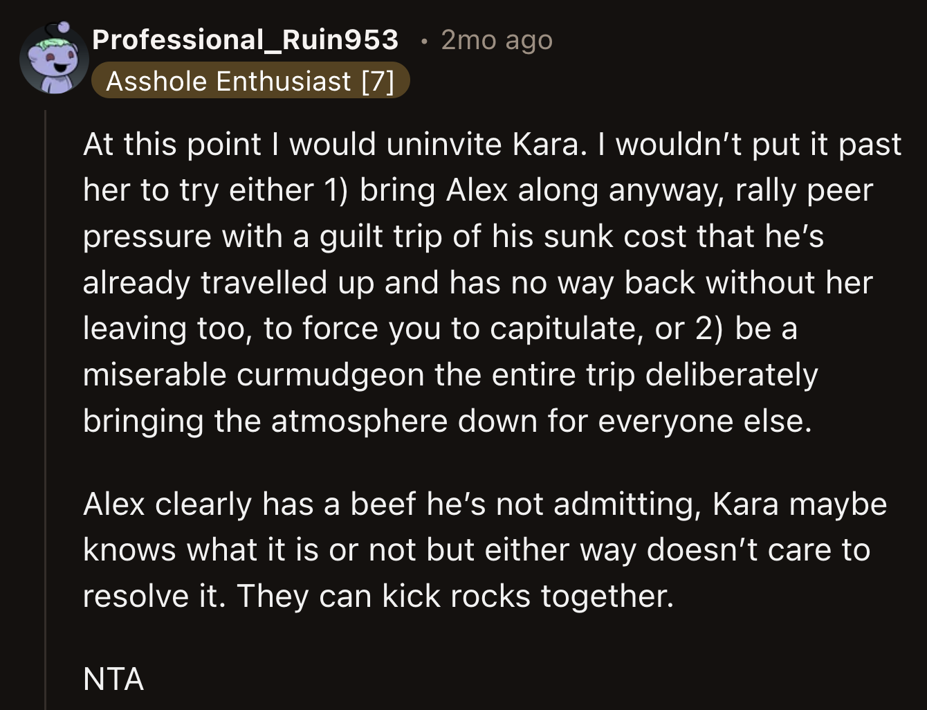 Their advice was to rescind Kara's invitation because she might take Alex with her anyway and force OP to let him stay.