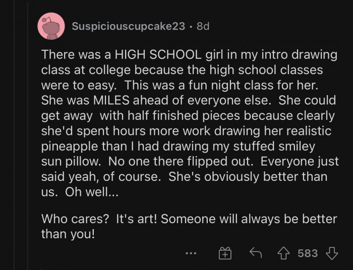 Someone will always be better than you at doing something, and there's nothing you can do about it.