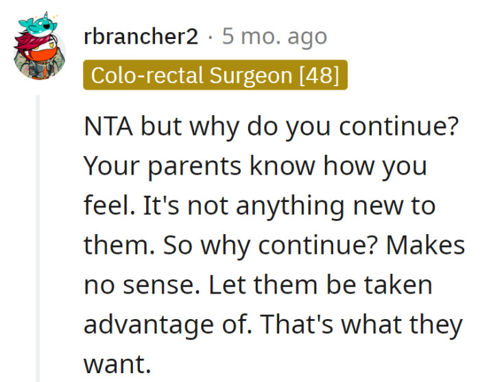 Parents know the score. Let them dance with advantage-takers; it's their chosen waltz.