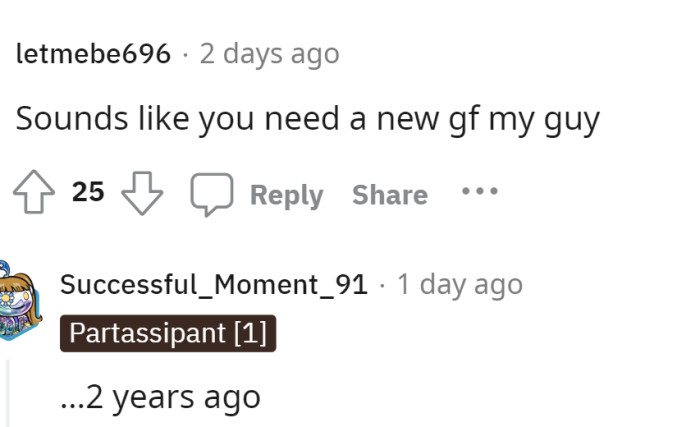 It definitely sounds like he needs a new girlfriend, and maybe he should consider what is in store for him in the future.