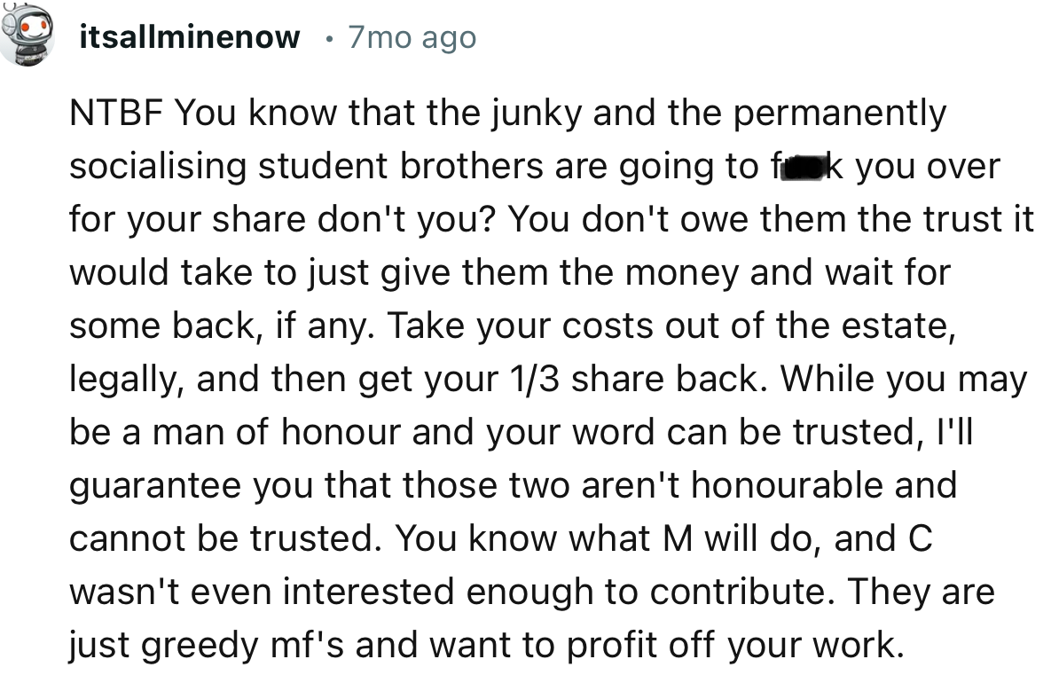 “NTBF. They are just greedy mf's and want to profit off your work.”