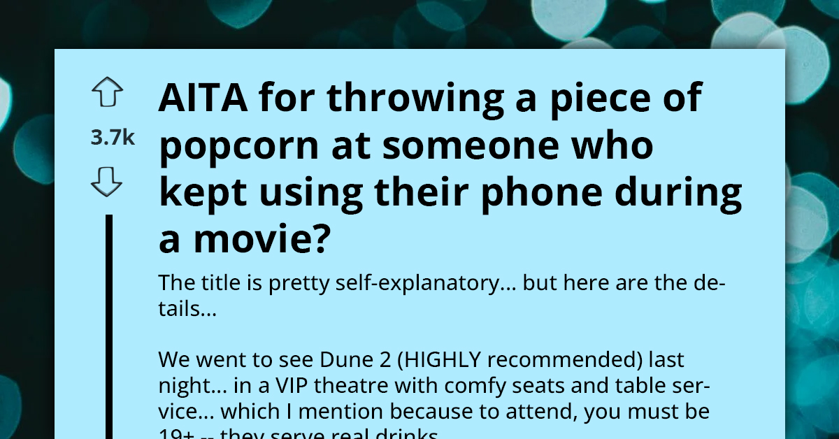 Cinema-Goer Chucks Popcorn At Rude Woman To Teach Her Not To Use Her Phone In Theater