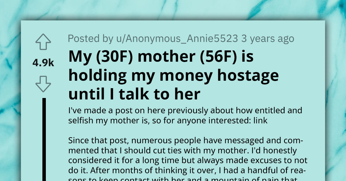Toxic And Selfish Mother Holds OP's Money Hostage Until They Talk To Her