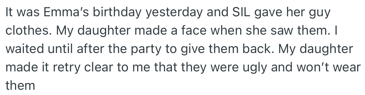 Emma’s birthday came up recently, and OP’s SIL gave her boy clothes again. This time, OP returned them.