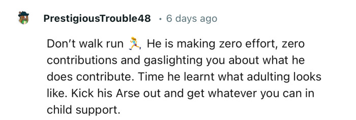 “Kick His Arse Out and Get Whatever You Can in Child Support.”