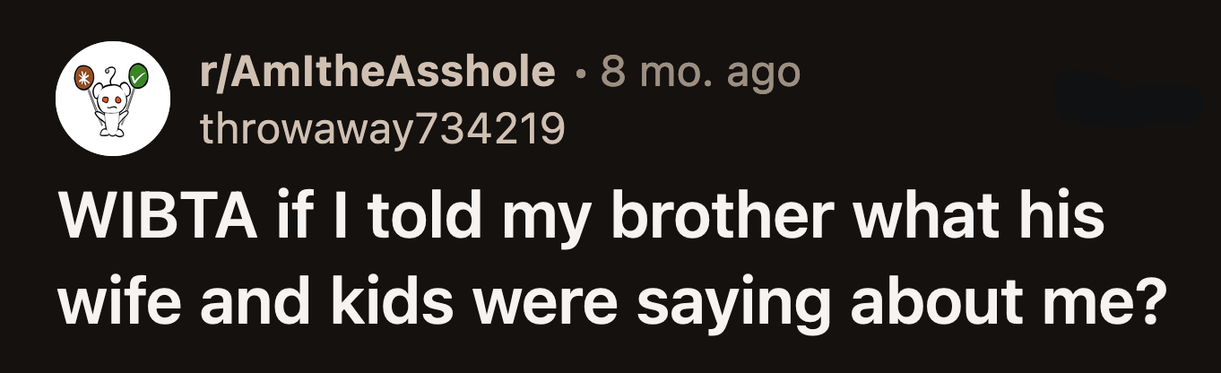 Her SIL said yes. She told her daughters how lucky OP was that her brother was kind enough to take her in. She warned her daughters not to get pregnant unless they wanted to end up like OP.