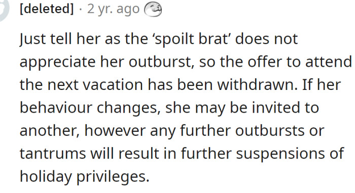 Tell her that any further outbursts or tantrums will result in further suspensions of holiday privileges.