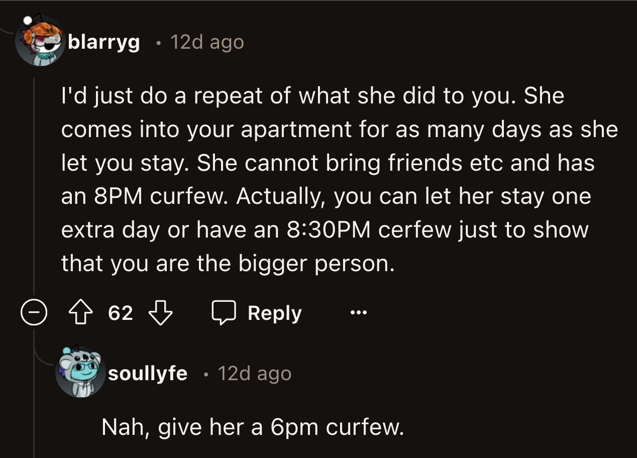 Or go a notch higher and enforce even more restrictive rules than the ones she was forced to follow.