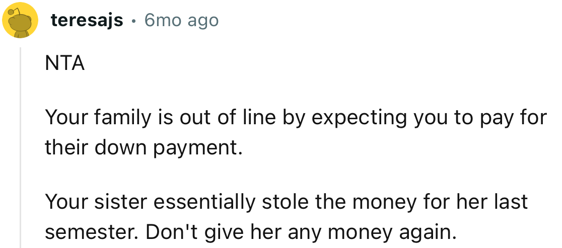 “Your sister essentially stole the money for her last semester. Don't give her any money again.”