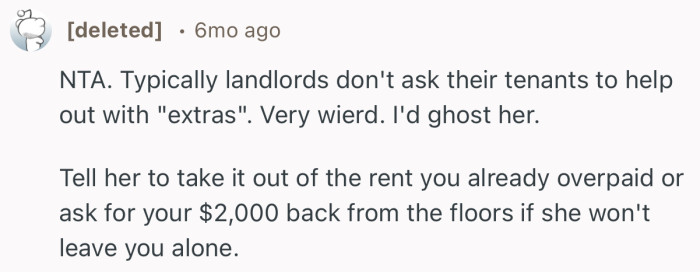 “NTA. Typically landlords don't ask their tenants to help out with ‘extras.’ Very weird. I'd ghost her.