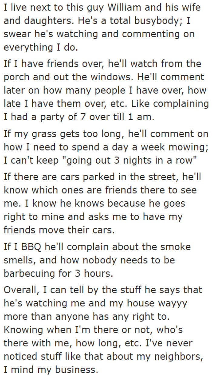 The male neighbor is either complaining or commenting on what she does.