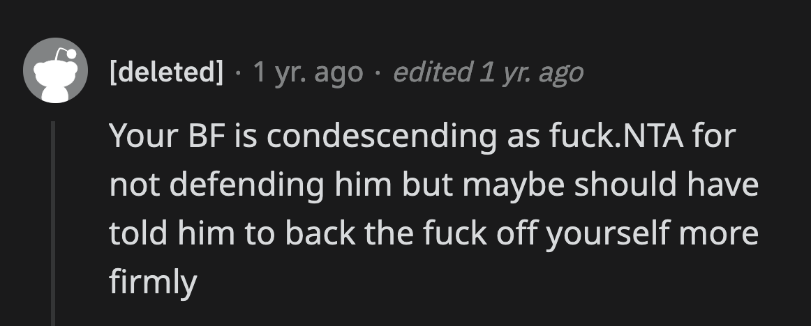 If OP doesn't see an issue with how her boyfriend treats people, then they are perfect for each other.