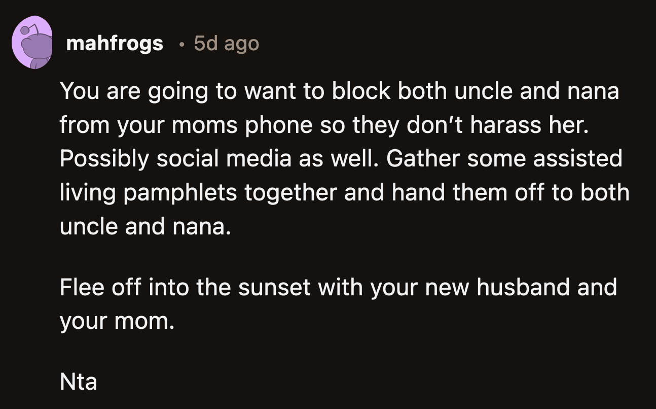 Make sure they can't contact Mom to keep her peace of mind.