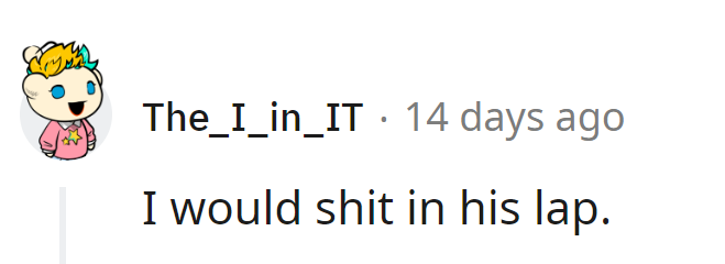 He threatened a bathroom schedule? They're considering a direct response strategy—call it 'Operation Lap Surprise.'