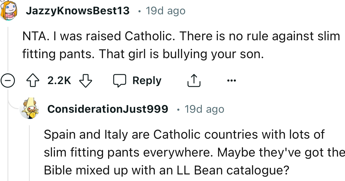 Apparently, Catholics don’t have any rule against slim-fitting pants.