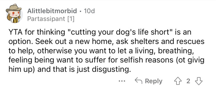 Cutting your dog's life short should not even be an option.