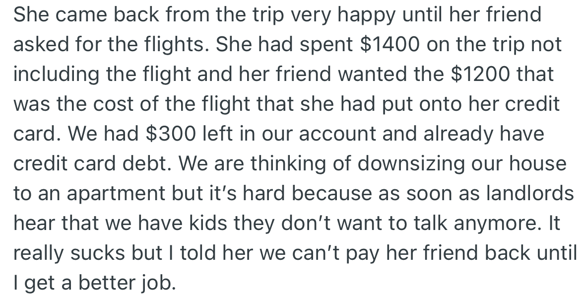 OP’s wife’s excitement about the trip was short-lived when her friend requested a refund for the flight. Due to the lack of funds, OP informed his wife of his inability to pay her friend the money spent on the flight.