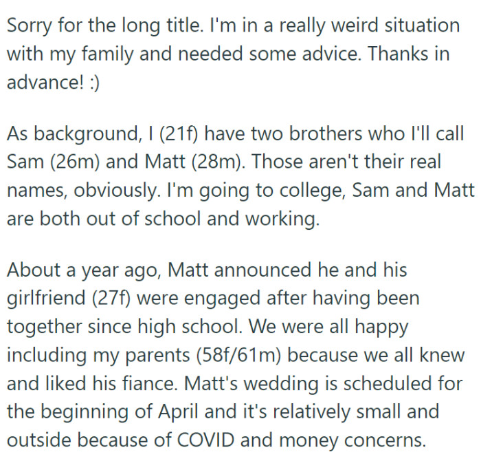 In this family, there are three siblings: the Reddit user (21F), Sam (26M), and Matt (28M). Matt's wedding to his long-time girlfriend was initially met with joy and excitement.