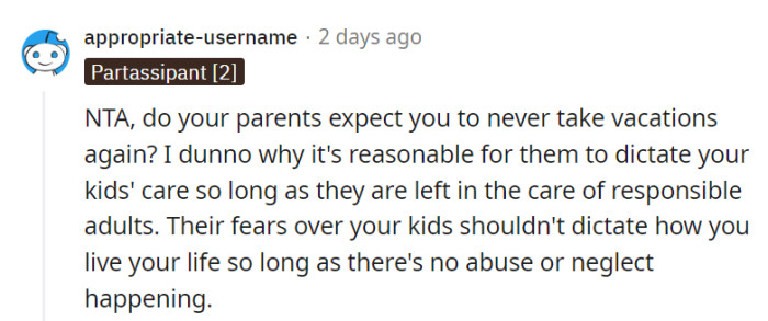 Do their parents expect them to never vacation again? Their kids are well cared for, and their choices shouldn't be dictated by unfounded fears.