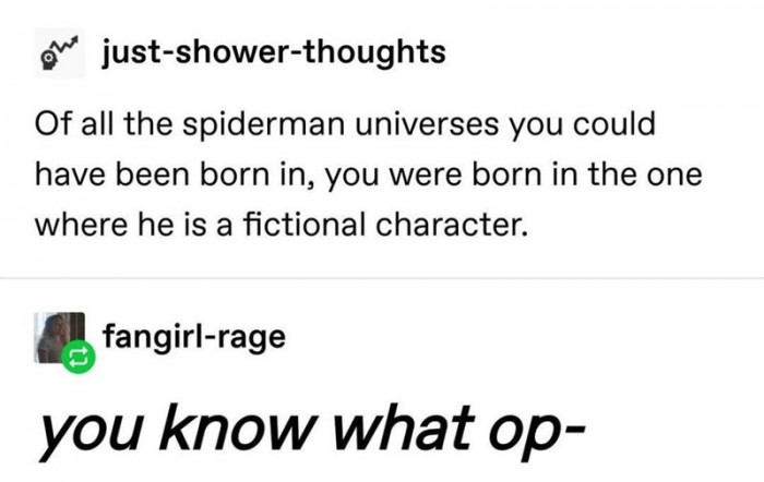 9. Thanks a lot; my day is now ruined.