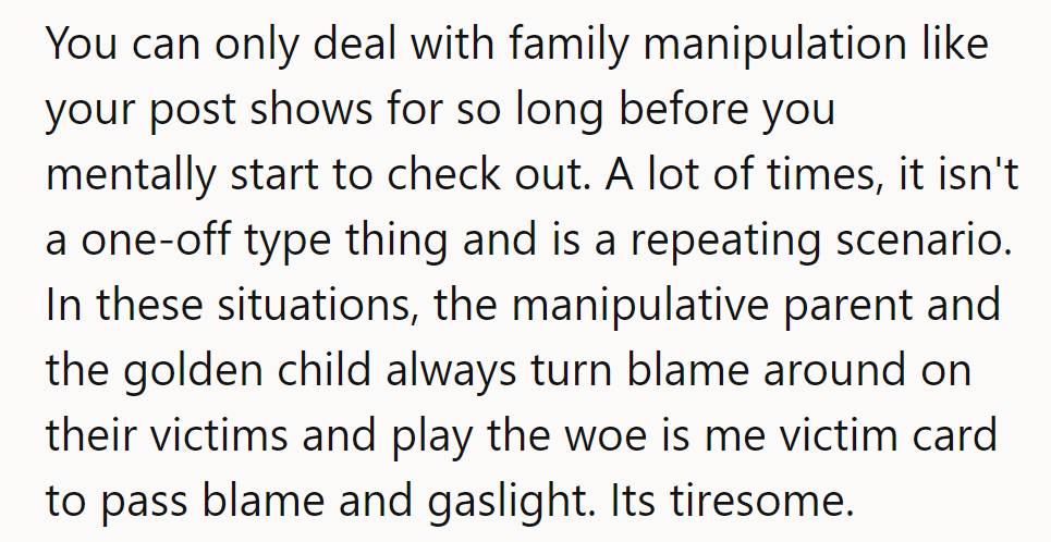 Dealing with family manipulation is like a broken record—tiresome and predictable.